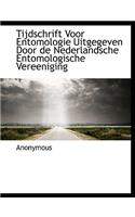 Tijdschrift Voor Entomologie Uitgegeven Door de Nederlandsche Entomologische Vereeniging