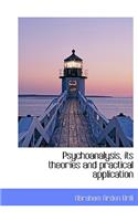 Psychoanalysis, Its Theories and Practical Application