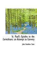 St. Paul's Epistles to the Corinthians: An Attempt to Convery