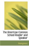 The American Common School Reader and Speaker