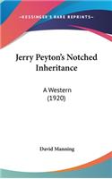 Jerry Peyton's Notched Inheritance: A Western (1920)