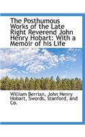 The Posthumous Works of the Late Right Reverend John Henry Hobart