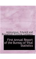 First Annual Report of the Bureau of Vital Statistics