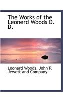 The Works of the Leonerd Woods D. D.