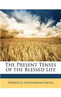 Present Tenses of the Blessed Life