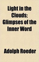 Light in the Clouds; Glimpses of the Inner Word
