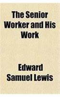 The Senior Worker and His Work