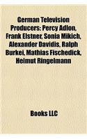 German Television Producers: Percy Adlon, Frank Elstner, Sonia Mikich, Alexander Davidis, Ralph Burkei, Mathias Fischedick, Helmut Ringelmann(English)