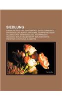 Siedlung: Ehemalige Siedlung, Gartenstadt, Gated Community, Grosssiedlung, Kunstlerkolonie, Olympisches Dorf, Villenkolonie, Wer
