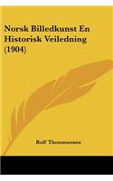 Norsk Billedkunst En Historisk Veiledning (1904)