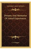 Dreams And Memories Of Astral Experiences: (English)