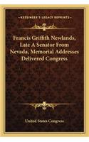 Francis Griffith Newlands, Late A Senator From Nevada, Memorial Addresses Delivered Congress: (English)