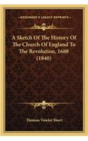 A Sketch Of The History Of The Church Of England To The Revolution, 1688 (1840)
