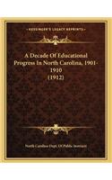 A Decade Of Educational Progress In North Carolina, 1901-1910 (1912): (English)