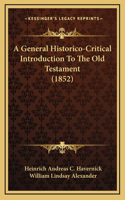 A General Historico-Critical Introduction To The Old Testament (1852)