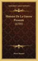 Histoire De La Guerre Presente (1735)