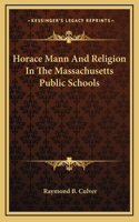 Horace Mann And Religion In The Massachusetts Public Schools