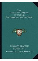 The Theses Of Erastus Touching Excommunication (1844): (English)