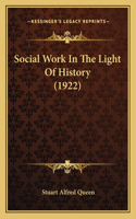 Social Work In The Light Of History (1922)