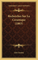 Recherches Sur La Ceramique (1863)