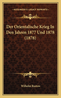 Orientalische Krieg In Den Jahren 1877 Und 1878 (1878)