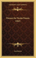 Discours Sur Nicolas Poussin (1843): (French)