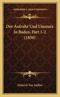 Der Aufruhr Und Umsturz In Baden, Part 1-2 (1850): (German)
