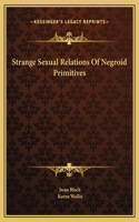 Strange Sexual Relations Of Negroid Primitives