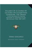Syllabus Of A Course Of Lectures On Elizabethan Literature, The Drama