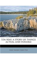 Ida May; A Story of Things Actual and Possible