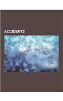 Accidents: Accident, Accidental Discharge, Accidental Incest, Diminished Value, Hill Jumping, Jessica McClure, Latent Human Error