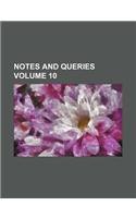 Notes and Queries Volume 10: (English)