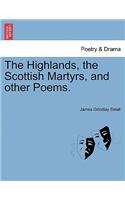 Highlands, the Scottish Martyrs, and Other Poems.