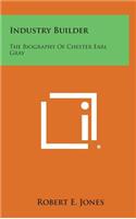 Industry Builder: The Biography of Chester Earl Gray