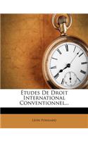 Etudes de Droit International Conventionnel...