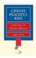 China's Peaceful Rise: Speeches of Zheng Bijian 1997-2005