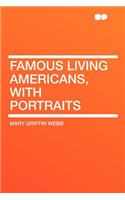 Famous Living Americans, with Portraits: (English)