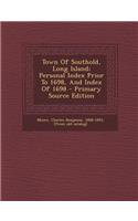 Town of Southold, Long Island; Personal Index Prior to 1698, and Index of 1698