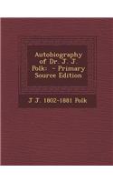 Autobiography of Dr. J. J. Polk