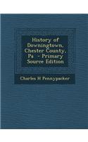 History of Downingtown, Chester County, Pa