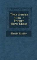 Those Tiresome Twins - Primary Source Edition