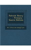Patrick Henry .. - Primary Source Edition