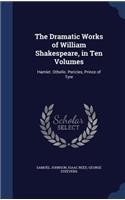 The Dramatic Works of William Shakespeare, in Ten Volumes: Hamlet. Othello. Pericles, Prince of Tyre