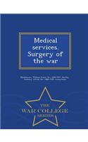 Medical Services. Surgery of the War - War College Series