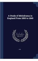 Study of Melodrama in England From 1800 to 1840