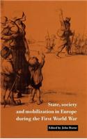 State, Society and Mobilization in Europe During the First World War