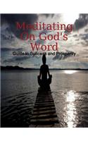 Meditating On God's Word - Guide to Success and Prosperity