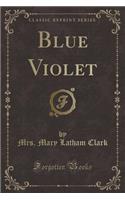 Blue Violet (Classic Reprint)