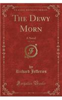 The Dewy Morn, Vol. 2 of 2: A Novel (Classic Reprint)(English)