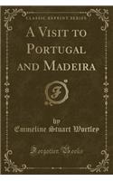 A Visit to Portugal and Madeira (Classic Reprint)